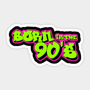 Born In The 90's Sticker